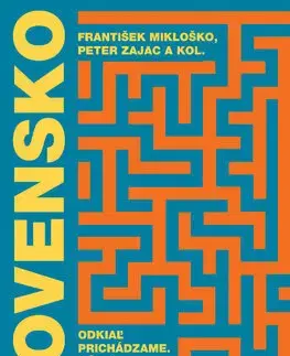 Eseje, úvahy, štúdie Slovensko: Odkiaľ prichádzame. Kým sme. Kam kráčame. - František Mikloško,Peter Zajac,Kolektív autorov