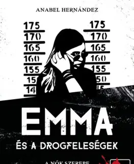 Odborná a náučná literatúra - ostatné Emma és a drogfeleségek - Anabel Hernández,Zoltán Tolvaj