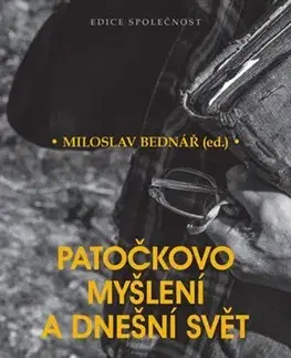 Filozofia Patočkovo myšlení a dnešní svět - Miloslav Bednář