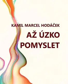 Detektívky, trilery, horory Až úzko pomyslet - Kamil Marcel Hodáček