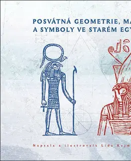 Starovek Posvátná geometrie, magie a symboly ve starém Egyptě - Lída Kejmarová