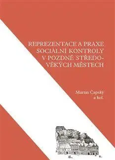 Stredovek Reprezentace a praxe sociální kontroly v pozdně středověkých městech - Martin Čapský