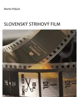 Film - encyklopédie, ročenky Slovenský strihový film - Martin Palúch