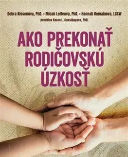 Partnerstvo a rodičovstvo - ostatné Ako prekonať rodičovskú úzkosť - Micah Loffe,Hannah Romain,Debra Kissen
