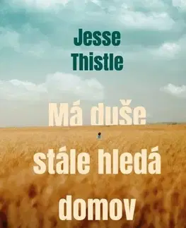 Biografie - ostatné Má duše stále hledá domov: Příběh kanadského indiána - Jesse Thistle,Dominika Křesťanová