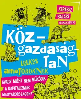 Ekonómia, Ekonomika Közgazdaságtan lelkes amatőröknek - Balázs Kertész