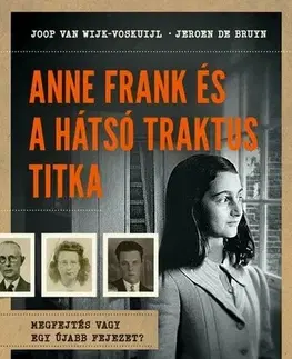 Skutočné príbehy Anne Frank és a hátsó traktus titka - Joop van Wijk-Voskuijl,Jeroen de Bruyn