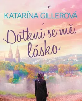 Romantická beletria Dotkni se mě, lásko - Katarína Gillerová