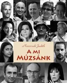 Fejtóny, rozhovory, reportáže A mi Múzsánk - Judith Naszvadi