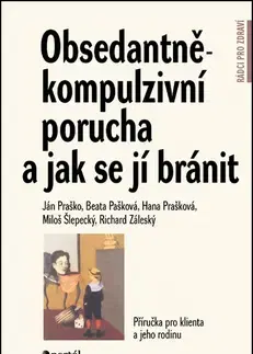 Psychológia, etika Obsedantně-kompulzivní porucha a jak se jí bránit - Ján Praško