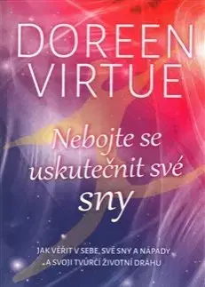 Rozvoj osobnosti Nebojte se uskutečnit své sny - Doreen Virtue