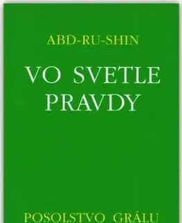 Náboženstvo - ostatné Vo svetle Pravdy - Posolstvo Grálu - Abd-Ru-Shin