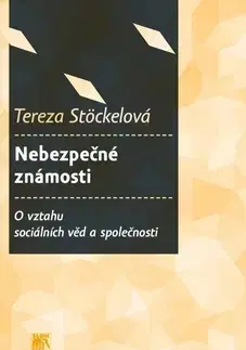 Sociológia, etnológia Nebezpečné známosti - Tereza Stöckelová