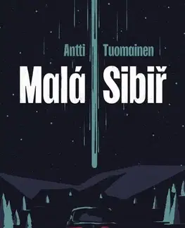 Detektívky, trilery, horory Malá Sibiř - Antti Tuomainen