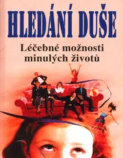 Filozofia Hledání duše / Léčebné možnosti minulých životů - Edward Klein