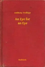 Svetová beletria An Eye for an Eye - Anthony Trollope