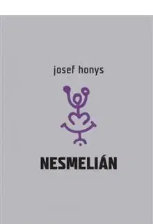 Česká poézia Nesmelián aneb Do experimentálního textu vstup nesmělý - Josef Honys
