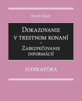Trestné právo Dokazovanie v trestnom konaní - Zabezpečovanie informácií - Miloš Deset
