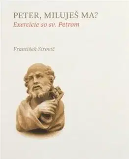 Kresťanstvo Peter, miluješ ma? - František Sirovič