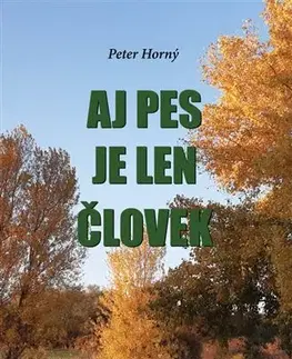 Poľovníctvo Aj pes je len človek - Peter Horný