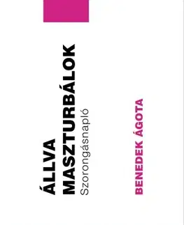 Humor a satira Állva maszturbálok - Ágota Benedek