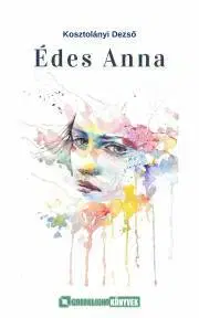 Romantická beletria Édes Anna - Dezső Kosztolányi