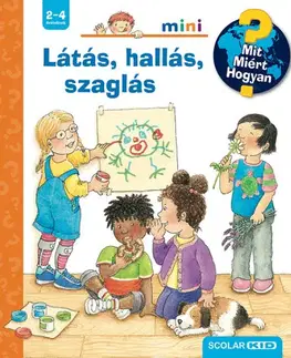 Encyklopédie pre deti a mládež - ostatné Látás, hallás, szaglás - Mit? Miért? Hogyan? Mini 79. - Constanza Droop