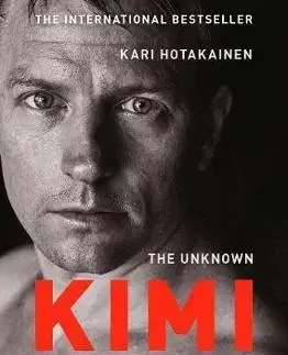 Šport The Unknown Kimi Raikkonen - Kari Hotakainen