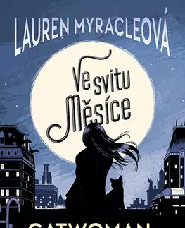 Komiksy Catwoman - Ve svitu Měsíce - Lauren Myracle,Isaac Goodhart,Filip Škába