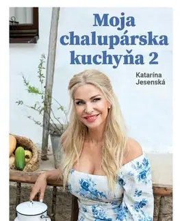 Slovenská Moja chalupárska kuchyňa 2 - Katarína Jesenská