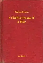 Svetová beletria A Child's Dream of a Star - Charles Dickens