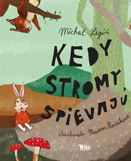 Rozprávky Kedy stromy spievajú?, 2.vydanie - Michal Legíň,Miriam Horňáková