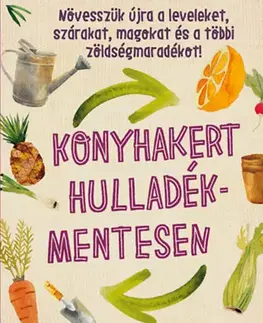 Záhrada - Ostatné Konyhakert hulladékmentesen - Katie Elzer Petersová