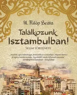 Romantická beletria Találkozunk Isztambulban! - Selim története - N. Fülöp Beáta