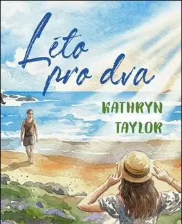 Romantická beletria Léto pro dva - Kathryn Taylor,Dagmar Hoangová