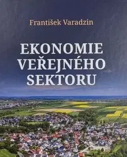 Ekonómia, manažment - ostatné Ekonomie veřejného sektoru - František Varadzin