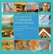 Maliarstvo, grafika Az olajfestés technikáinak enciklopédiája - Jeremy Galton