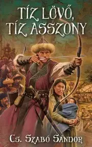 Historické romány Tíz lövő, tíz asszony - Sándor Cs. Szabó