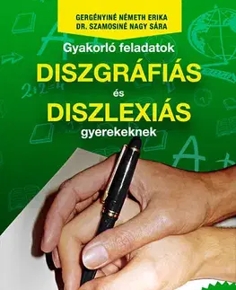 Učebnice pre ZŠ - ostatné Gyakorló feladatok diszgráfiás és diszlexiás gyerekeknek 4. osztály - Erika Németh Gergényiné,Sára Nagy Szamosiné