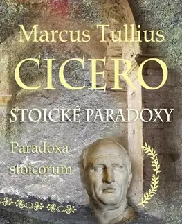 Filozofia Stoické paradoxy - Marcus Tullius Cicero,Peter Fraňo