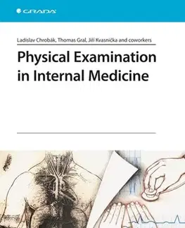 Pre vysoké školy Physical Examination in Internal Medicine - Ladislav Chrobák,Gral Thomas,Jiří Kvasnička,Kolektív autorov