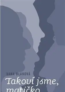 Česká beletria Takoví jsme, matičko - Hana Bláhová