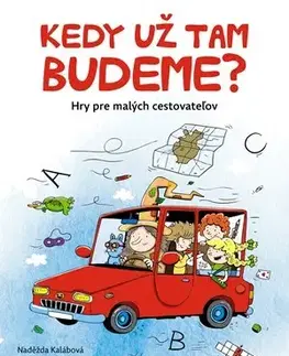 Pre deti a mládež - ostatné Kedy už tam budeme? - Naděžda Kalábová,Libor Drobný
