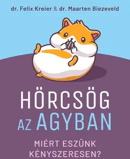 Zdravie, životný štýl - ostatné Hörcsög az agyban - Dr. Felix Kreier,Dr. Maarten Biezeveld