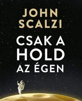 Sci-fi a fantasy Csak a hold az égen - John Scalzi