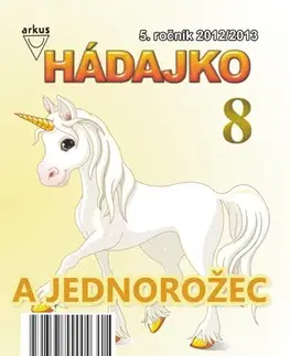 Pre deti a mládež - ostatné Hádajko 8 2013 a jednorožec