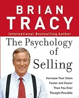 Podnikanie, obchod, predaj The Psychology of Selling - Brian Tracy