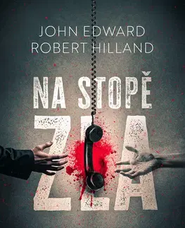 Skutočné príbehy Na stopě zla - Robert Hilland,John Edward