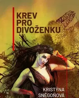 Sci-fi a fantasy Krev pro divoženku - Kristýna Sněgoňová