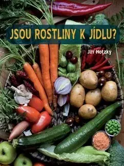 Kuchárky - ostatné Jsou rostliny k jídlu? - Jiří Hotzký